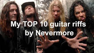 My TOP 10 Riffs by &quot;Nevermore&quot; / Мои ТОП-10 гитарных риффов группы &quot;Nevermore&quot;