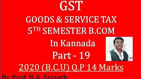 G.S.T in Kannada PART 19 - B.C.U 2020 Question Paper for 14 Marks (By Srinath Sir)