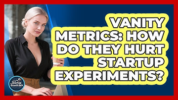 Vanity Metrics: How Do They Hurt Startup Experiments? - The Startup Growth Hub