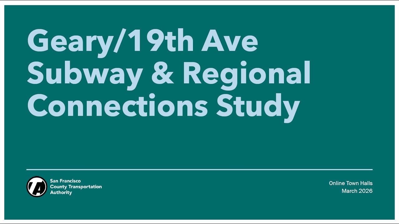 Geary/19th Avenue Subway and Regional Connections Study Virtual Town Hall - March 5, 2026