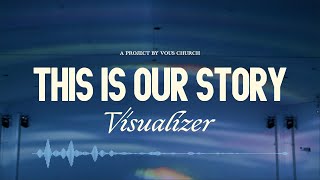 This Is Our Story Vous Worship Visualizer