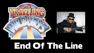 Video thumbnail of "TRAVELING WILBURYS...  END OF THE LINE."