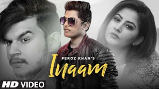 Inaam (Full Song) Feroz Khan | Gurmeet Singh | Baljit Sahi | Latest Punjabi Songs 2019