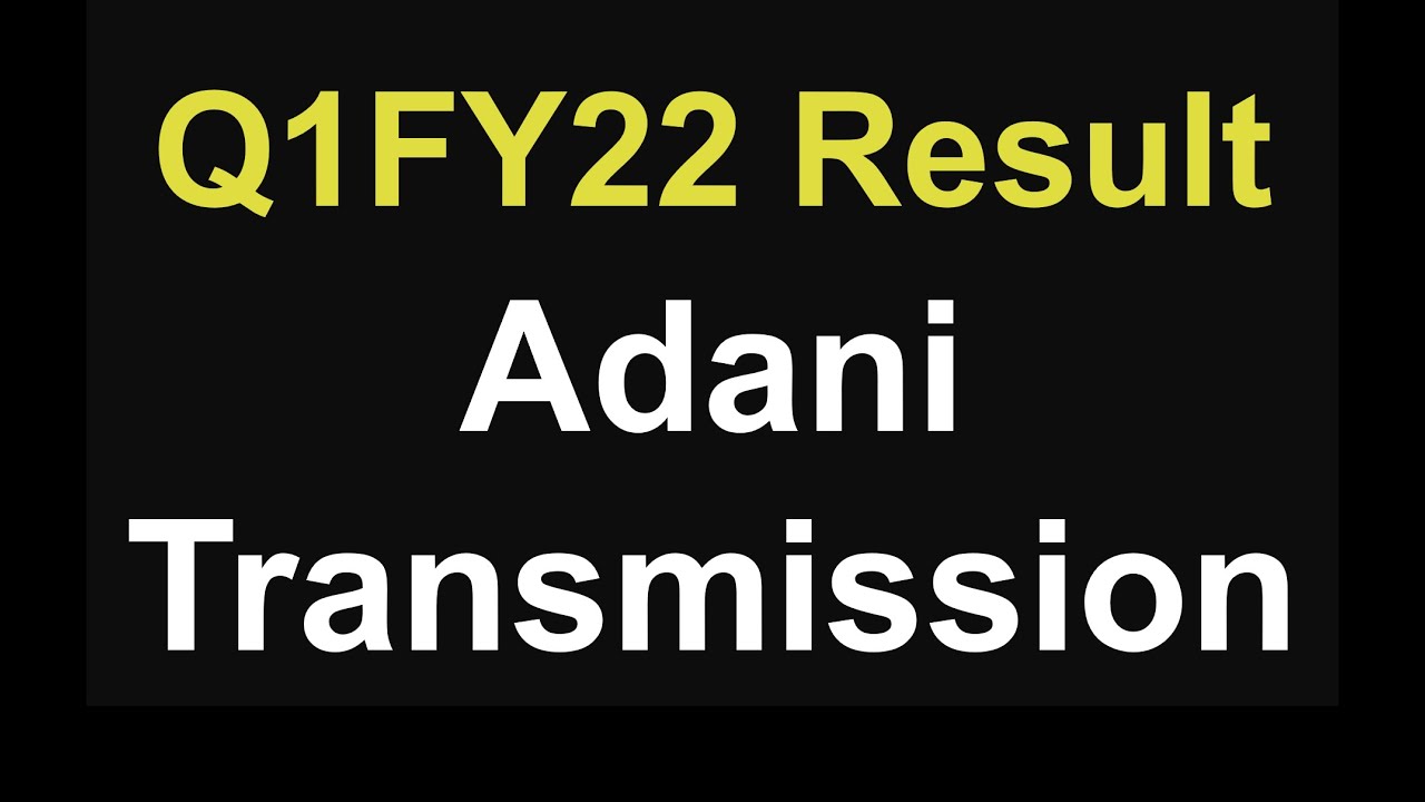 Adani Transmission Q1 results 2022 Adani Transmission Q1 results