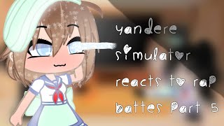 Yandere simulator reacts to Rap Battles {Part 5}