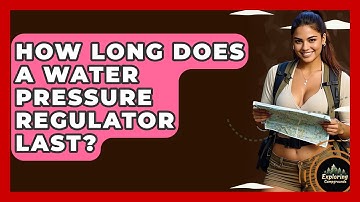 How Long Does A Water Pressure Regulator Last? - Exploring Campgrounds
