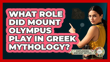 What Role Did Mount Olympus Play In Greek Mythology? - Exploring Ancient Myths
