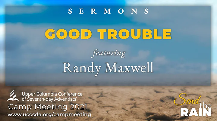 "Good Trouble"  Randy Maxwell, UCC Camp Meeting 20...