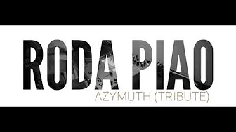 Roda Piao (Azymuth Tribute) Roda Piao (Azymuth Tribute)