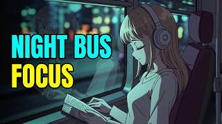 Night Bus Focus 🚌 | Lofi Anime Ambiance in the Bus
