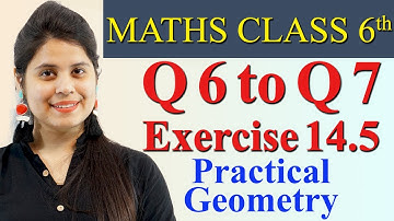 Q 6 to Q 7 - Ex 14.5 - Chapter 14 - "Practical Geometry" - Class 6th Maths