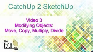 CatchUp 2 SketchUp Video 3: Move Copy Multiply Divide