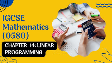 Chapter 14: Linear programming (interactive content) IGSCE Mathematics 0580