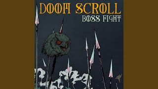 Video thumbnail of "Doom Scroll - Boss Fight"