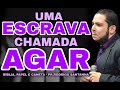 UMA ESCRAVA CHAMADA AGAR | BÍBLIA, PAPEL, e CANETA | PR.RODRIGO SANTANNA