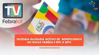 Fazenda bloqueia acesso de  beneficiários do Bolsa Família e BPC a bets | #TVFEBRALOT