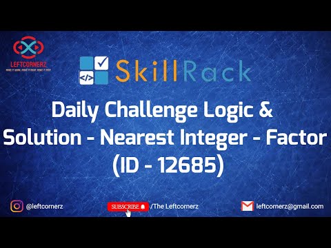 skillrack daily challenge logic and solution - nearest integer - factor(04-03-2021)[id-12685]