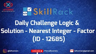 skillrack daily challenge logic and solution - nearest integer - factor(04-03-2021)[id-12685]