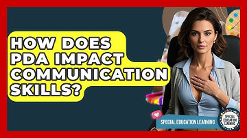 How Does PDA Impact Communication Skills? - Special Education Learning