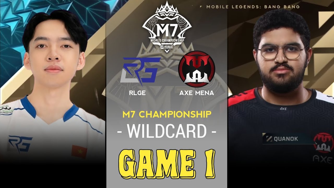 GAME 1 - RLGE VS AXE MENA | M7 WORLD CHAMPIONSHIP | WILDCARD DAY 3