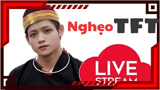 LIVE DTCL | Nghẹo TFT đang live leo rank TFT 17 ngày 15