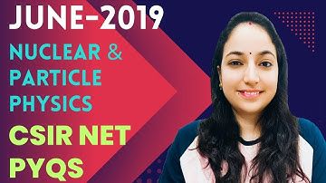 CSIR NET Nuclear & Particle Physics June-2019 Solutions #csirnetphysicalsciences #nuclearphysics