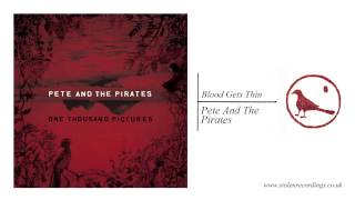 Miniatura de vídeo de "Pete And The Pirates - Blood Gets Thin"