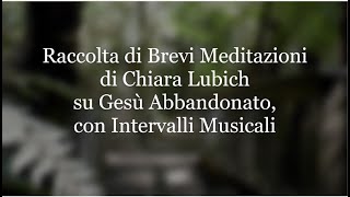 3. Meditazioni di Chiara Lubich su Gesù Abbandonato con Intermezzi Musicali @FocoB