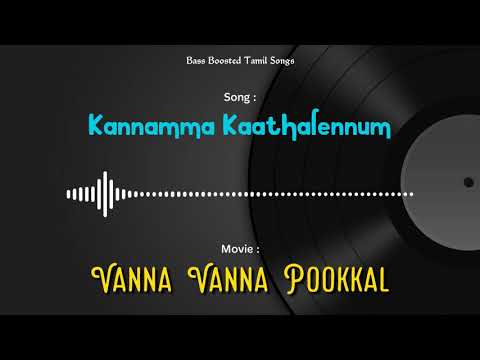 Kannamma Kaathalennum   Vanna Vanna Pookkal   Bass Boosted Audio Song   Use Headphones 