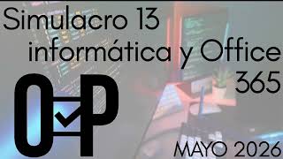SIMULACRO 12 + 1 INFORMÁTICA Y OFFICE 365 OPOSICIONES 5 preguntas de EXAMEN de AGE, ADMINISTRATIVO