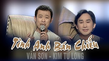🌹VAN SON Singapore | Tình Anh Bán Chiếu  | Vân Sơn - Kim Tử Long