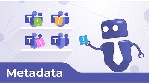 Add Metadata to Microsoft Teams with Teams Manager