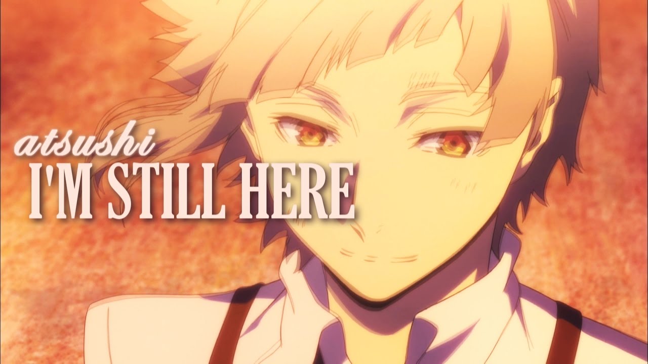 Atsushi ~ I'm Still Here AMV