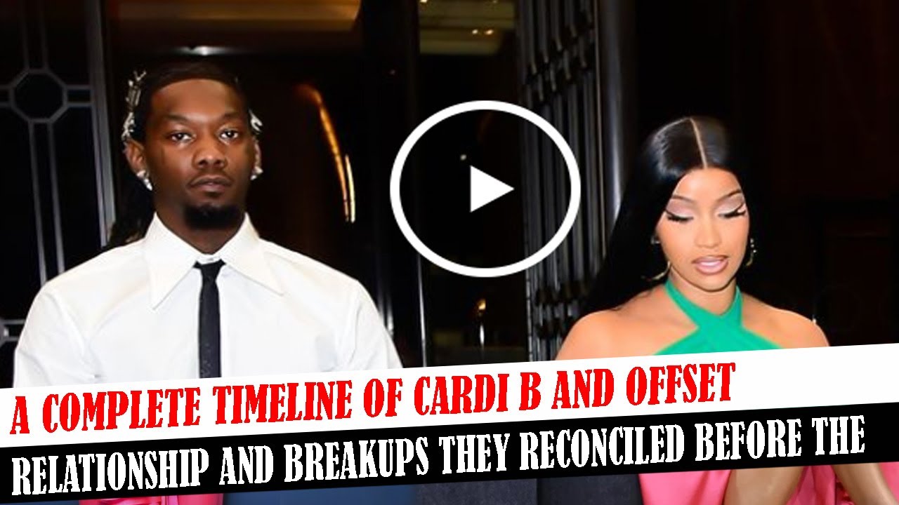 A Complete Timeline Of Cardi B And Offset Relationship And Breakups
