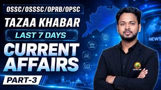 OSSC/OSSSC/OPRB/OPSC || TAZAA KHABAR || Last 7 Days Current Affairs || Part-3 || Guru Sir