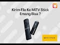[Tips] Cara Kirim File ke MiTV Stick