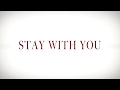 STAY WITH YOU