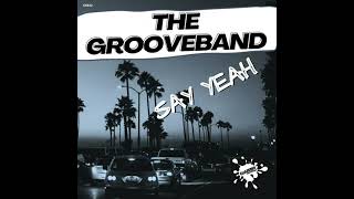 The GrooveBand - Say Yeah (Nu Disco Mix)