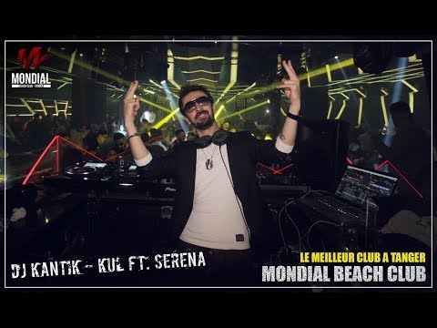 Dj Kantik - Kul ft. Serena (Morocco Tanger Mondial Beach Club)