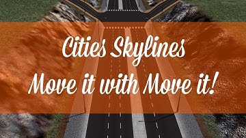 Move Things with Move It! Cities: Skylines Mod Tutorial