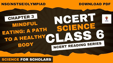NCERT Class 6 Science Chapter 3:  Mindful Eating - A Path to Healthy Body (NSO/NSTSE/Olympiad) Read