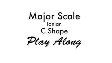 Major Scale - Ionian (C Shape)