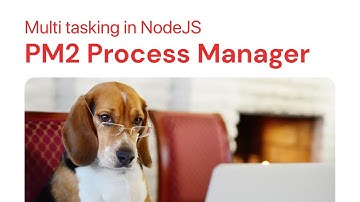 Multitasking in NodeJS: PM2 Process Manager