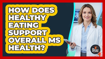 How Does Healthy Eating Support Overall MS Health?