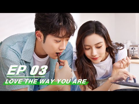 【FULL】Love The Way You Are EP03 | Angelababy × LaiKuanlin | 爱情应该有的样子 | iQIYI