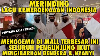 Download Lagu MERINDING LAGU KEMERDEKAAN INDONESIA MENGGEMA DI MALL ARAB INI SELURUH PENGUNJUNG IKUT BERNYANYI🇮🇩 MP3