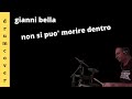 gianni bella - non si puo&#39; morire dentro