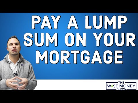 What Happens When You Pay A Lump Sum On Your Mortgage?