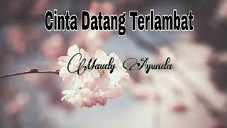 Lirik Cinta Datang Terlambat - Maudy Ayunda