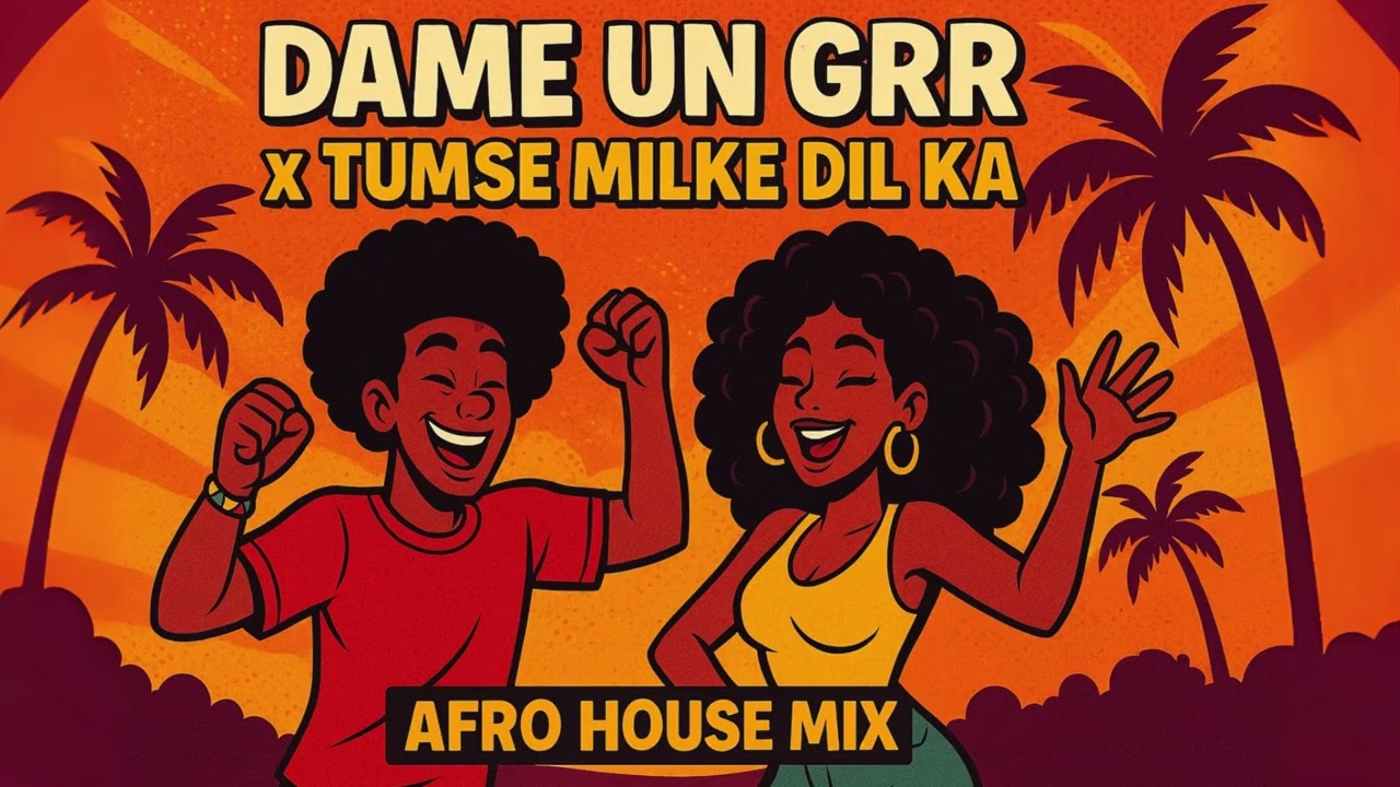 Dame un Grr x Tumse Milke Dil Ka (Afro House Mix) | Dance, Vibes & Good Energy!